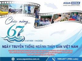 AQUA MINA | KỶ NIỆM 67 NĂM NGÀY TRUYỀN THỐNG NGÀNH THỦY SẢN VIỆT NAM