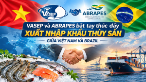 VASEP và ABRAPES bắt tay thúc đẩy xuất nhập khẩu thủy sản giữa Việt Nam và Brazil